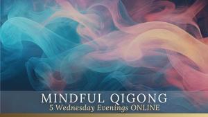 MINDFUL QIGONG Wednesday evenings