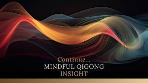 MINDFUL QIGONG INSIGHT