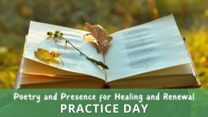 poetry and presence for healing and renewal practice day